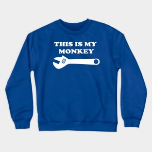 THIS IS MY MONKEY WRENCH Crewneck Sweatshirt